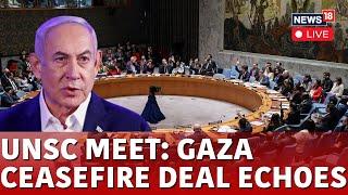 UNSC LIVE | UN Security Council Meeting On Gaza Ceasefire Deal | Israel Vs Palestine Conflict | N18G