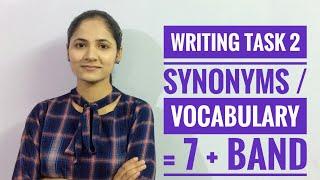 IELTS writing task 2 synonyms | IELTS writing task 2 vocabulary = 7 + band