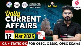 12 March Current Affairs 2025 | Current Affairs Today for OPSC, ASO, OSSC, OSSSC CGL I Shakti Sir