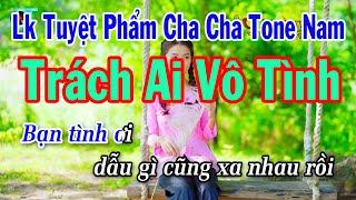 Karaoke Liên Khúc Tuyệt Phẩm Cha Cha Tone Nam || Trách Ai Vô Tình || Tình Nhỏ Mau Quên