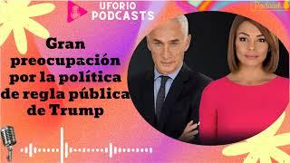 Gran preocupación por la política de regla pública de Trump- En Boca Cerrada 2024