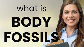 Understanding "Body Fossils": A Journey Through Time