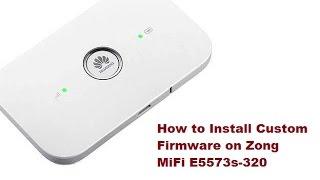 How to Install custom firmware on Zong Mifi E5573s-320