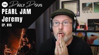 Classical Composer Reacts to JEREMY by PEARL JAM | The Daily Doug (Episode 815)