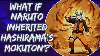 What If Naruto Inherited Hashirama’s Mokuton