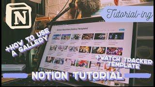 Explaining Notion Galleries and Watch Tracker Tutorial & Template | Notion Tutorials Part 4