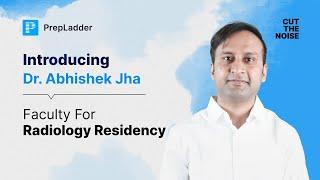 Meet Dr. Abhishek Jha, Faculty for Radiology Residency at PrepLadder