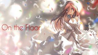 Miku Nakano | On the Floor「ＡＭＶ」ᴴᴰ