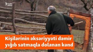 “Gətirib ki, acından ölməyək” - Əksəriyyəti dəmir yığıb satmaqla dolanan kənd