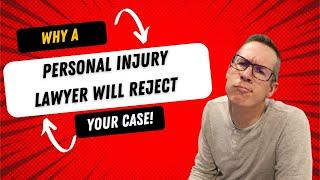 Why would a personal injury attorney reject your case?