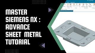 Siemens NX 2306 Sheet Metal Tutorial - The Ultimate sheet metal Guide | Sheet metal Tutorial