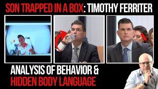 Son Trapped in a Box: Timothy Ferriter Behavior and Body Language