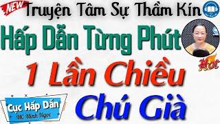 Truyện đêm khuya Việt Nam có thật: "1 LẦN CHIỀU CHÚ GIÀ" - 15 Phút nghe kể chuyện đêm khuya ngủ ngon