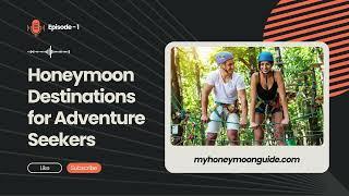 Top 10 Honeymoon Destinations for Adventure Seeker