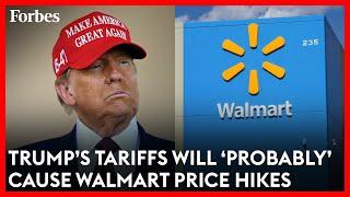 Why Donald Trump’s Tariffs Could Potentially Cause Walmart Price Increases | Forbes Topline