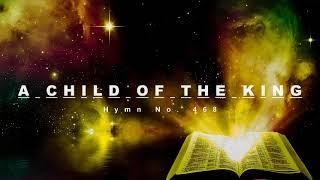 A Child of the King - Hymn No. 468 | SDA Hymnal | Instrumental