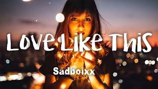 Sadboixx - Love Like This (lyrics)