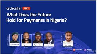 What does the future hold for payment in Nigeria? | TechCabal Live