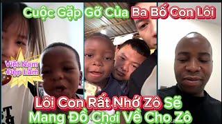 Cuộc Gặp Gỡ Của Ba Bố Con Lôi?Lôi Con Rất Nhớ Zô Sẽ Mang Đồ Chơi Về Cho Zô?? Lôi Con: Việt Nam Đẹp??