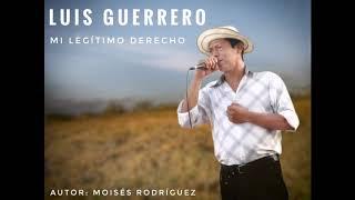 LUIS GUERRERO -  MI LEGÍTIMO DERECHO / TORRENTE: GALLINO LAMENTO