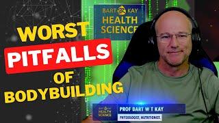 WORST Bodybuilding Pitfalls | Professor Bart Kay