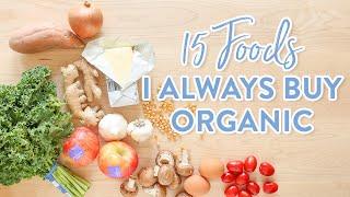 15 Foods I ALWAYS Buy Organic and Why