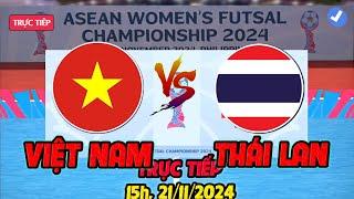 TRỰC TIẾP:  VIỆT NAM  vs THÁI LAN, FUTSAL ĐNA HÔM NAY 20/11