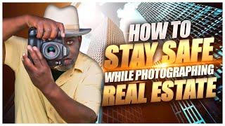 How to Stay Safe While Photographing Real Estate: photo tips