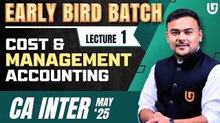 Cost and Management Accounting | Lecture 1| CA Inter May 2025 | Early Bird Batch | CA Pranav Popat