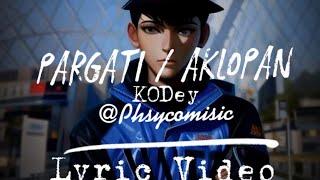 PARGATI / AKLOPAN Lyrics Video @PHSYCOmusicG