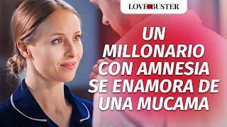 Un Millonario Con Amnesia Se Enamora De Una Mucama | @LoveBusterEspanol