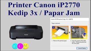 Solusi printer Canon iP2770 lampu berkedip 3 kali | Paper Jam