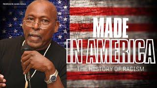 Made in America; The History of Racism with Professor James Small (FULL VIDEO)