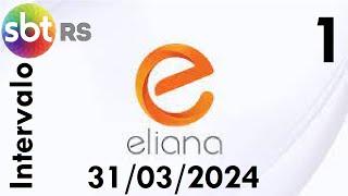Intervalo: Eliana - SBT RS (31/03/2024) [1]