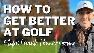 How To Get Better At Golf - 5 Tips I Wish I Knew Sooner