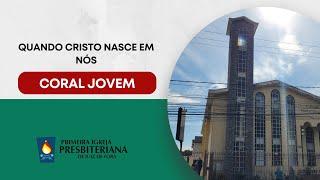 Coral Jovem - Quando Cristo nasce em nós