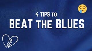 4 Tips to Beat the Blues!