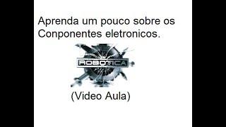 MANUAL DE TUDO - Entendendo Peças Eletrônicas ( Robótica )