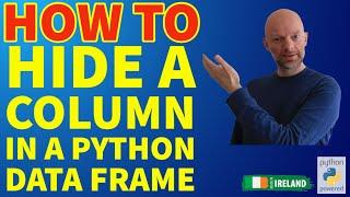 Python Tutorial: How to hide a column in a python data frame