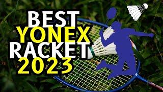 Top 5 "BEST" YONEX badminton rackets in 2024 (Watch before you buy)