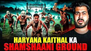 Haryana Kaithal Ka Shamshaani Ground | Subsciber Real Story | Real Horror Story 