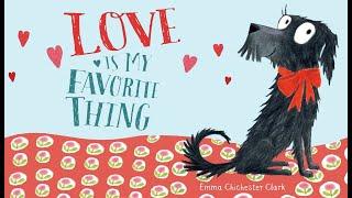  Love Is My Favorite Thing by Emma Chichester Clark | A Valentine's Read Aloud