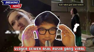 VLOGER CEWEK ASAL RUSIA YANG VIRAL ||informasi terkini