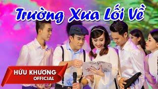 TRƯỜNG XƯA LỐI VỀ (Phượng Vũ) - Hữu Khương | Mv Official