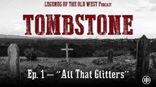 LEGENDS OF THE OLD WEST | Tombstone Ep1: “All That Glitters”