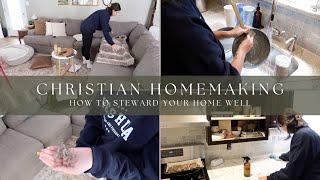 HOW TO STEWARD YOUR HOME | CHRISTIAN HOMEMAKING | CLEANING MOTIVATION | HOLY GIRL SUMMER ROUTINE