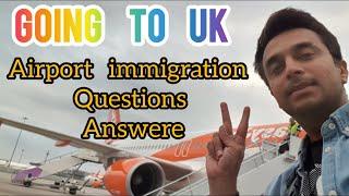 Uk Airport immigration Questions Answer | Travel to Uk