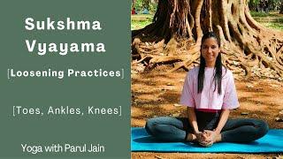 Sukshma Vyayama- Toes, Ankles, Knees