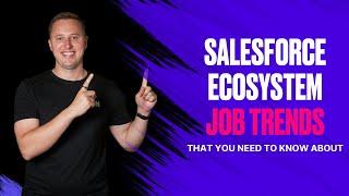 6 Salesforce Ecosystem Job Trends 2024 (Including Layoffs)