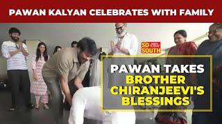 Power Star Pawan Kalyan Celebrates Lok Sabha Victory With Family; Takes Brothers Blessings |SoSouth